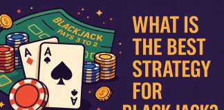 What Is the Best Strategy for Blackjack?