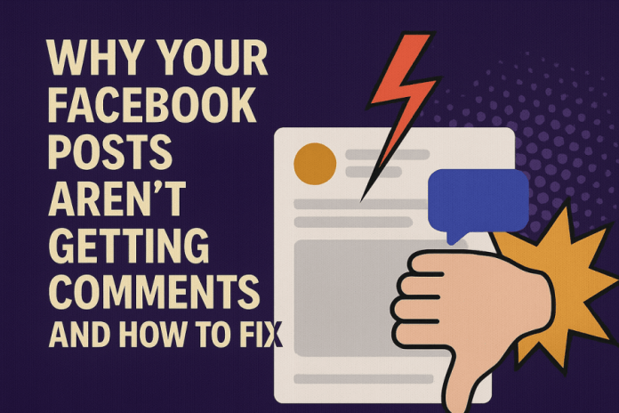 C:\Users\Kudometrics - i3 9th\Downloads\Why Your Facebook Posts Aren’t Getting Comments and How to Fix.png