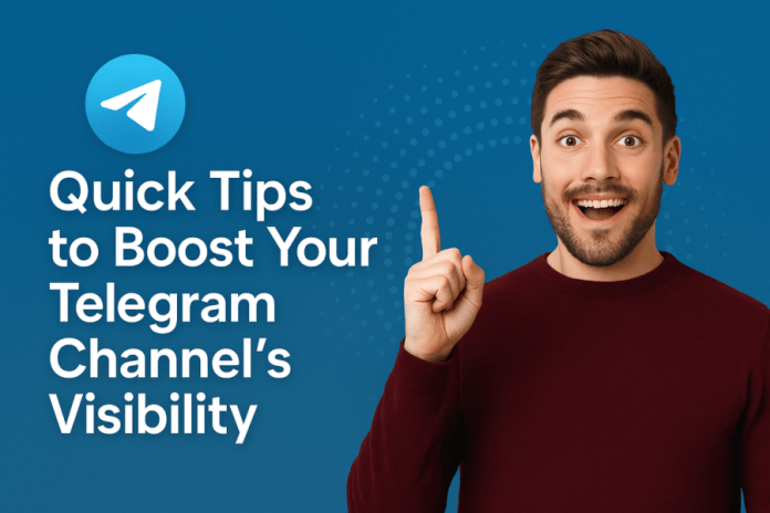 quick tips to boost your telegram channel’s visibility